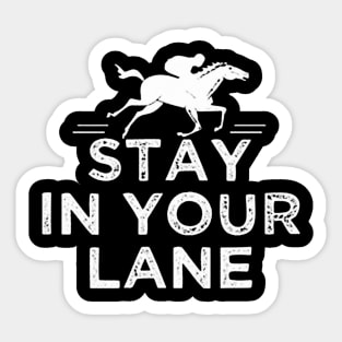 Stay In Your Lane horse racing Sticker